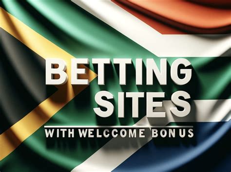 Betting Sites with Welcome Bonus in ZA (2024).